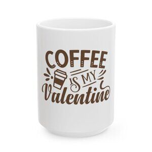 Coffee is My Valentine Mug